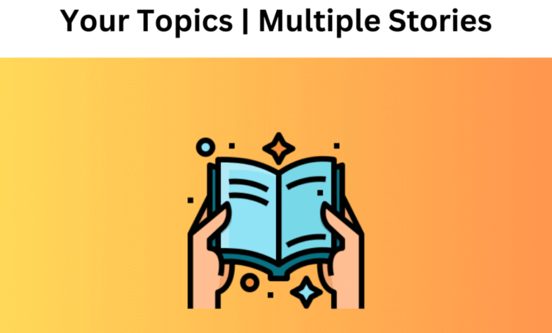 Your Topics | Multiple Stories